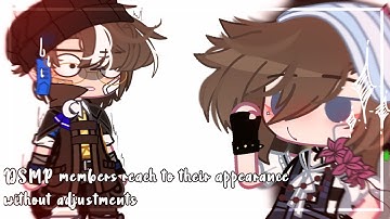 🥀 DSMP members react to their appearance without any adjustments! 🥀 [] MCYT [] Gacha club