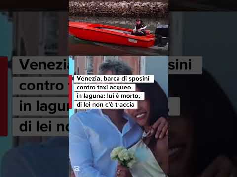 Video Venezia, barca di sposini contro taxi acqueo in laguna: lui è morto, di lei non c'è traccia