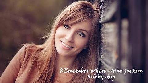 [English Sub] Remember when - Alan Jackson.
