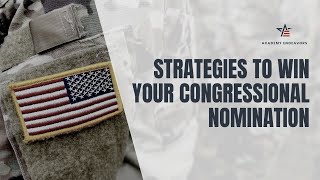 Strategies to Win Your Congressional Nomination | Academy Endeavors