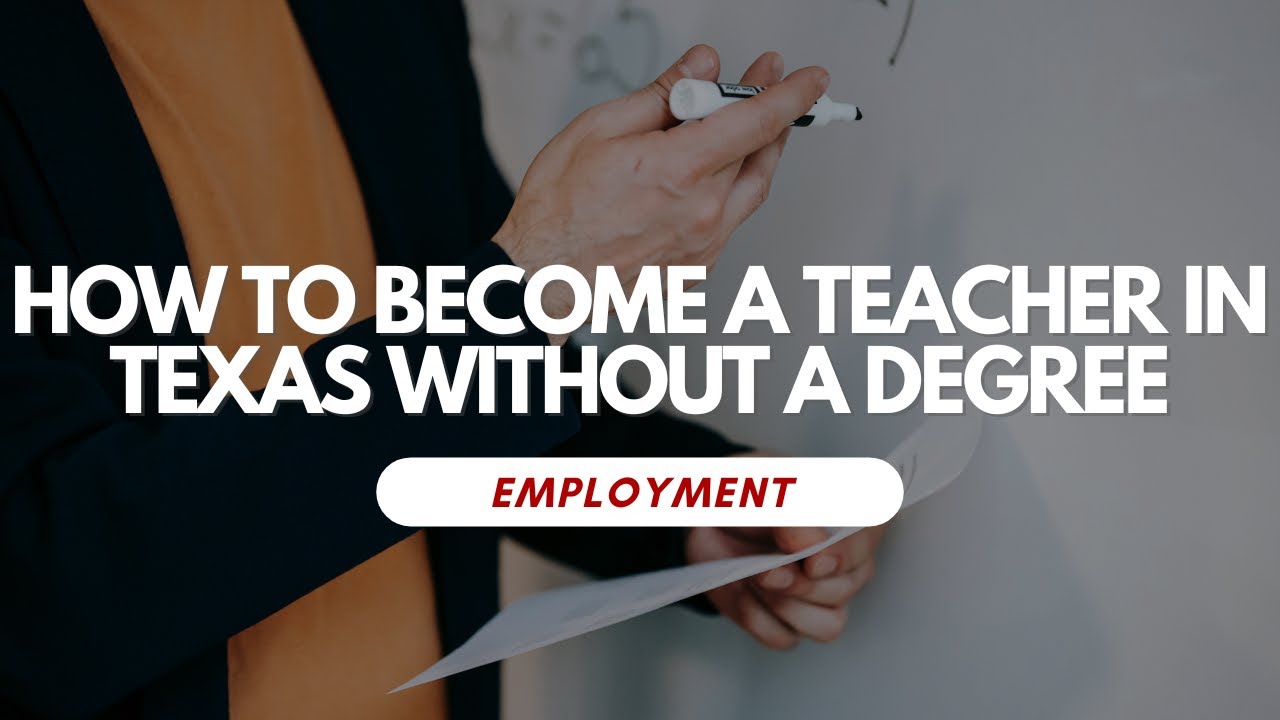 How To Become A Teacher In Texas Without A Degree - YouTube