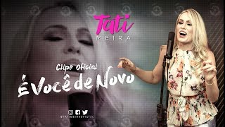 Tati Meira - É você de novo (Clipe Oficial)