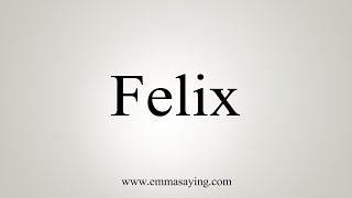 What Does Felix Mean In English?