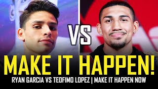 RYAN GARCIA VS TEOFIMO LOPEZ - MAKE IT HAPPEN NOW!!!