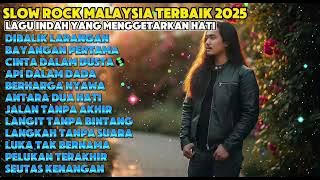Kumpulan Lagu Slow Rock Malaysia Terbaik 2025 | Lagu Indah yang Menggetarkan Relung Hati