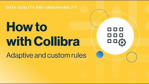 Collibra Data Quality & Observability demo: adaptive and custom rules