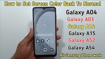 Samsung Galaxy A04: How to Set Screen Color Back To Normal
