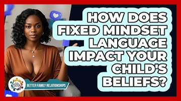 How Does Fixed Mindset Language Impact Your Child