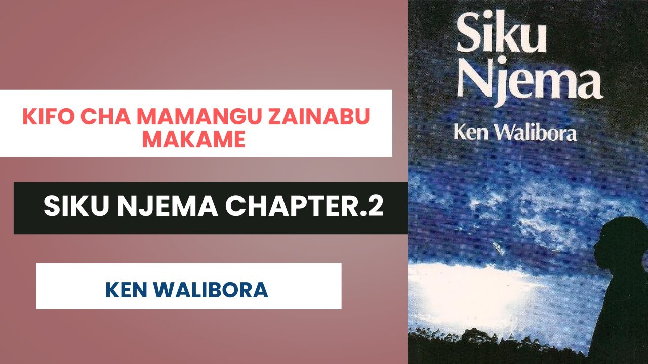 KIFO CHA MAMANGU ZAINABU MAKAME || SIKU NJEMA CHAP. 2 || KEN WALIBORA