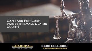 Can I Ask For Lost Wages In Small Claims Court? | The Barnes Firm Injury Attorneys