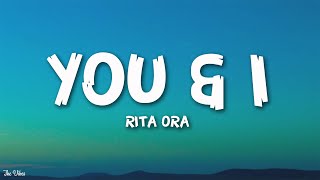 Rita Ora- You & I (Lyrics)