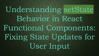Famous Understanding setState Behavior in React Functional Components: Fixing State Updates for User Input Wealth