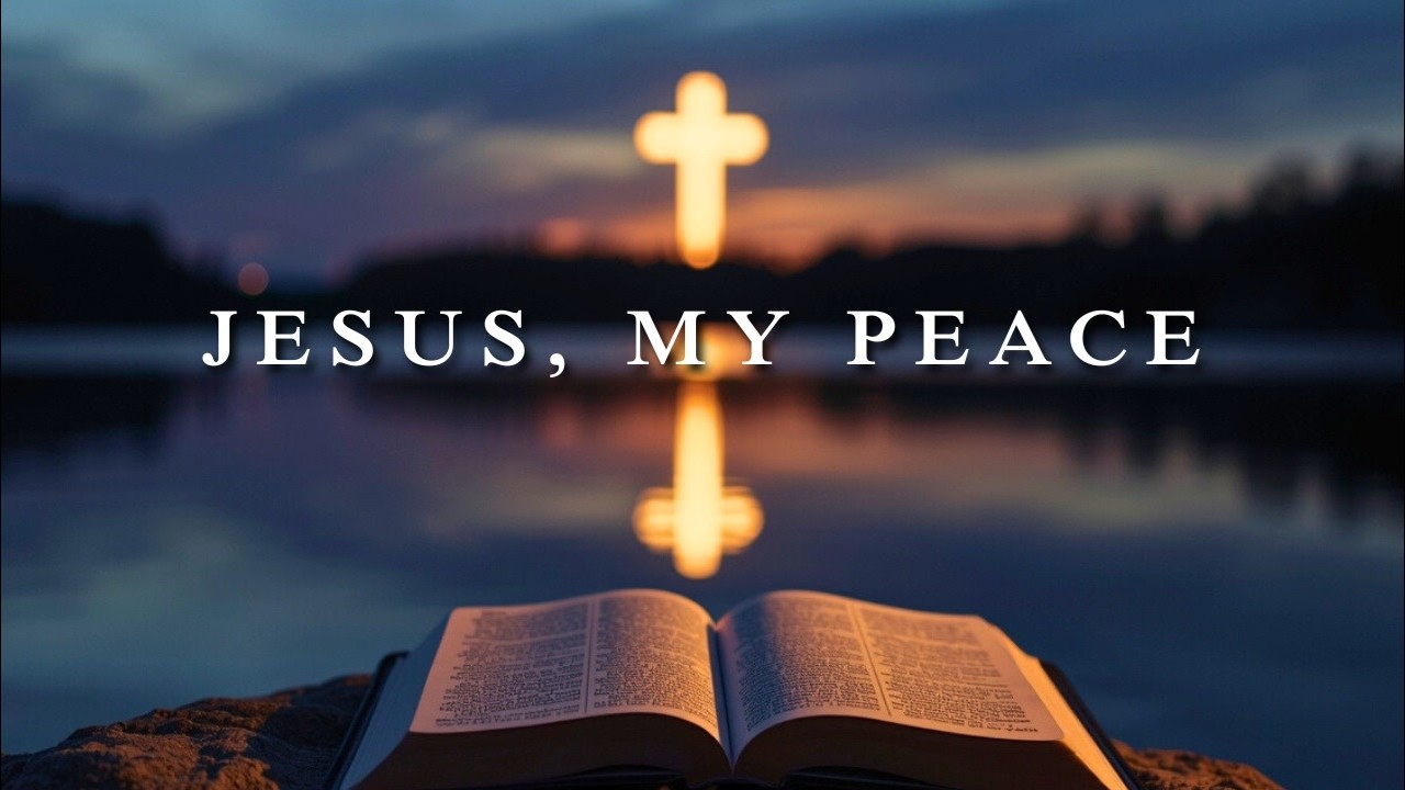 Jesus, My Peace | Peaceful Instrumental Worship for Stillness and Prayer