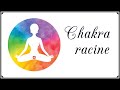 Méditation guidée - Chakra racine