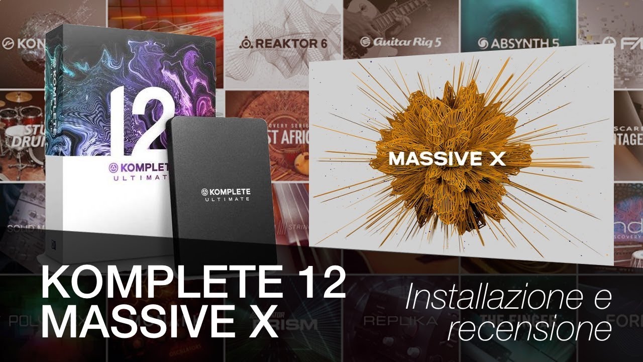 Komplete 12 Ultimate e Massive X - Installazione e recensione italiano