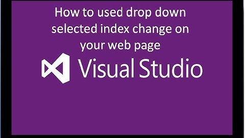 How to use drop downlist Selected Index Change in your web application....