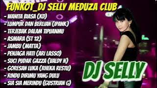 FUNKOT _DJ SELLY SEMLEHOY || MUSIC PARTY FULL ALBUM [WANITA BIASA] || MEDUZA CLUB