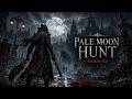 Pale Moon Hunt | Bloodborne Anthem Song