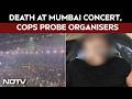 Mumbai News | Death At Mumbai Concert, Woman In Hospital, Cops Probe Organisers