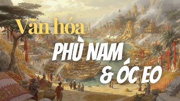 Phù Nam - Văn hóa Óc Eo: Nền văn minh cổ đại Việt Nam và bí ẩn sự sụp đổ
