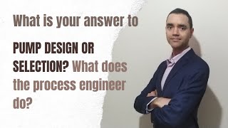 WHAT DOES CHEMICAL PROCESS ENGINEER DO PUMP DESIGN OR SELECTION