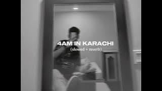 4AM in Karachi - Talha Anjum (slowed   reverb)