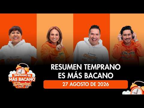 Lo mejor de Temprano es Más Bacano | 27 de agosto de 2026 | Humor, deportes, noticias y rifirrafes
