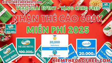 Trao Giải Event Nhận Thẻ Cào 600K Miễn Phí Mới Nhất 2025 - Cách Kiếm Thẻ Cào Viettel Online Miễn Phí