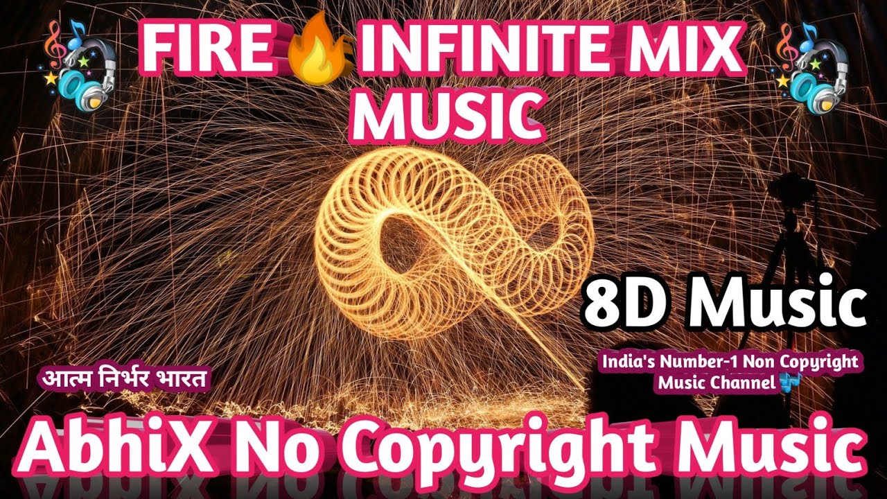 Fire Infinite 8D Mix Background Music AbhiX No Copyright Music Royalty Free Music NCS Release DJ EDM