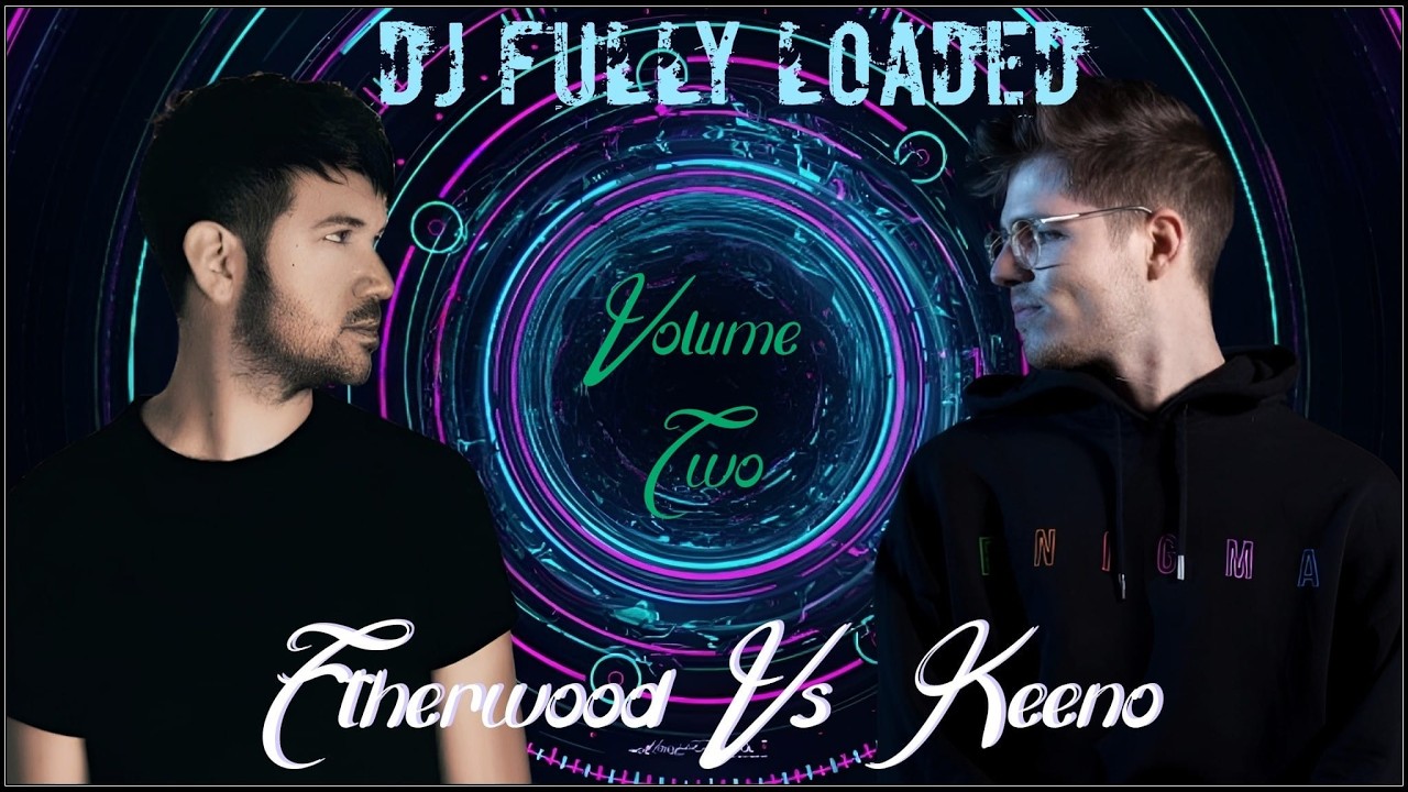 KEENO Vs ETHERWOOD - VOLUME TWO - LIQUID DNB/ORCHESTRAL DNB/ATMOSPHERIC DNB MIX - DJ FULLY LOADED