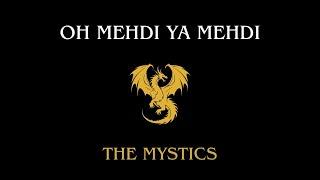 Oh Mehdi Ya Mehdi - The Mystics