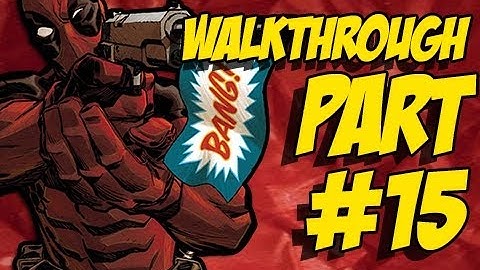 Deadpool Walkthrough Part 15 Let