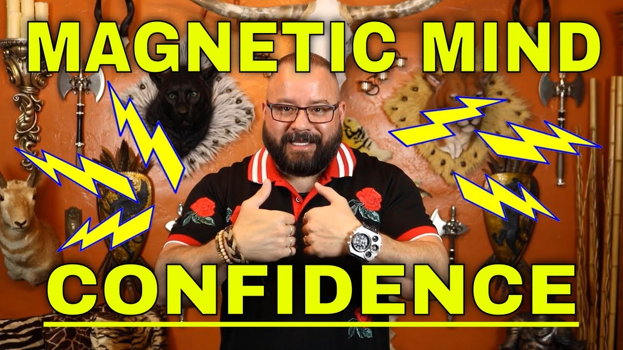 How to Have Magnetic Confidence and Attract Positive Reality You Want ...