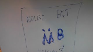 Mouse bot episode 2