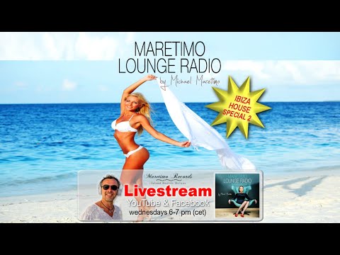 Livestream Ibiza House Special "Maretimo Lounge Radio Show" by Michael Maretimo CW28