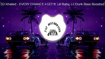 DJ Khaled EVERY CHANCE I GET ft Lil Baby, Lil Durk Bass Boosted...!!!