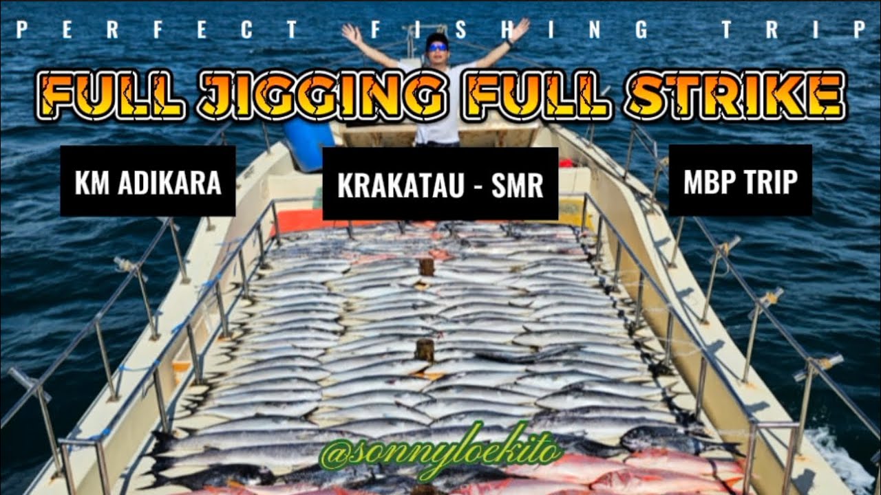 Full Jigging Full Strike | KM Adikara | MBP