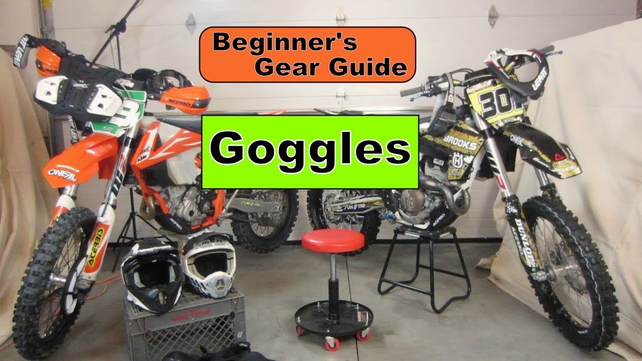 Dirt Bike Beginner's Gear Guide: #2 Goggles