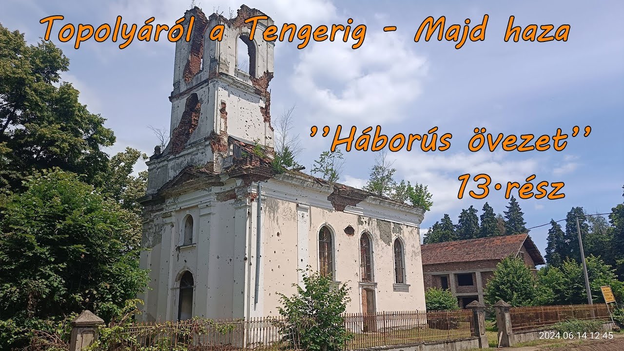 Topolyáról a Tengerig - Majd haza 13.rész ''Háborús övezet'' /2024/ 1440p /Croatia/