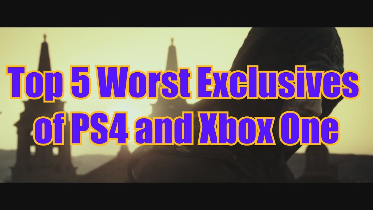Top 5 Worst Xbox One and PS4 Exclusives