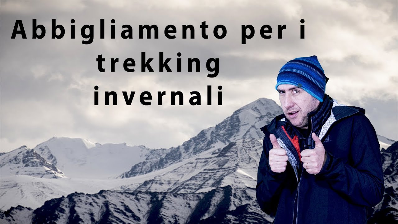 TREKKING INVERNALI : COME VESTIRSI? - YouTube