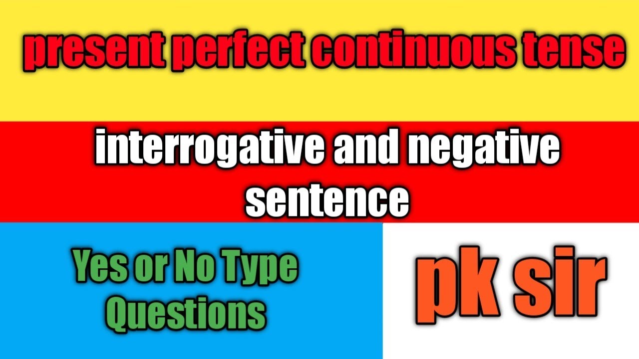 present perfect continuous tense का interrogative and negative sentence ...