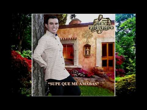 REY EDUARDO " SUPE QUE ME AMABAS" VIDEO OFICIAL 2020