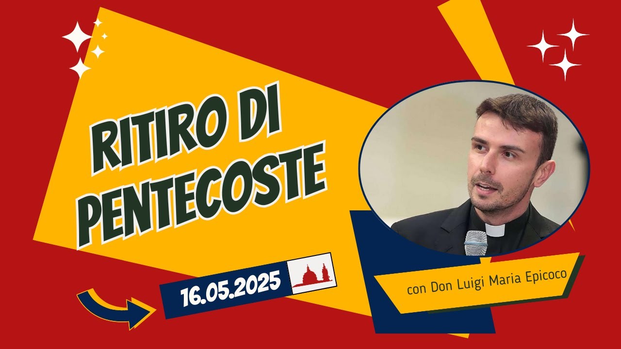 16.05.2025 PRIMO INTERVENTO RITIRO DI PENTECOSTE con DON LUIGI MARIA ...