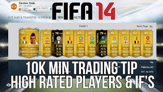 Fifa 14 Ultimate Team Trading Tip - 10k Min Method (Informs & High Rated Players)
