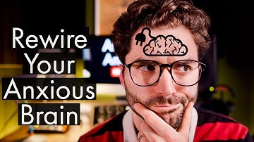 Rewire Your Anxious Brain