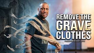 Remove the Grave Clothes | Freedom Night Live