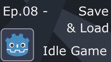 Ep.8 - Save & Load - Idle Game Tutorial Godot 4