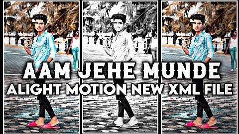 Aam Jahe Munde || XML FILE || Alight Motion XML Video Editing || New Trending Xml || OFFICIAL #xml