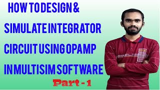 HOW TO DESIGN & SIMULATE INTEGRATOR CIRCUIT USING OPAMP IN MULTISIM SOFTWARE || PART-1